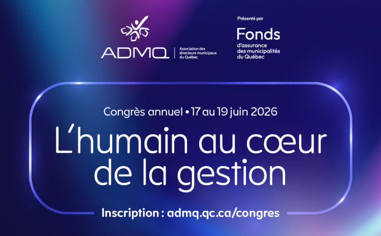  Ouverture des inscriptions du congrès 2026 de l’ADMQ